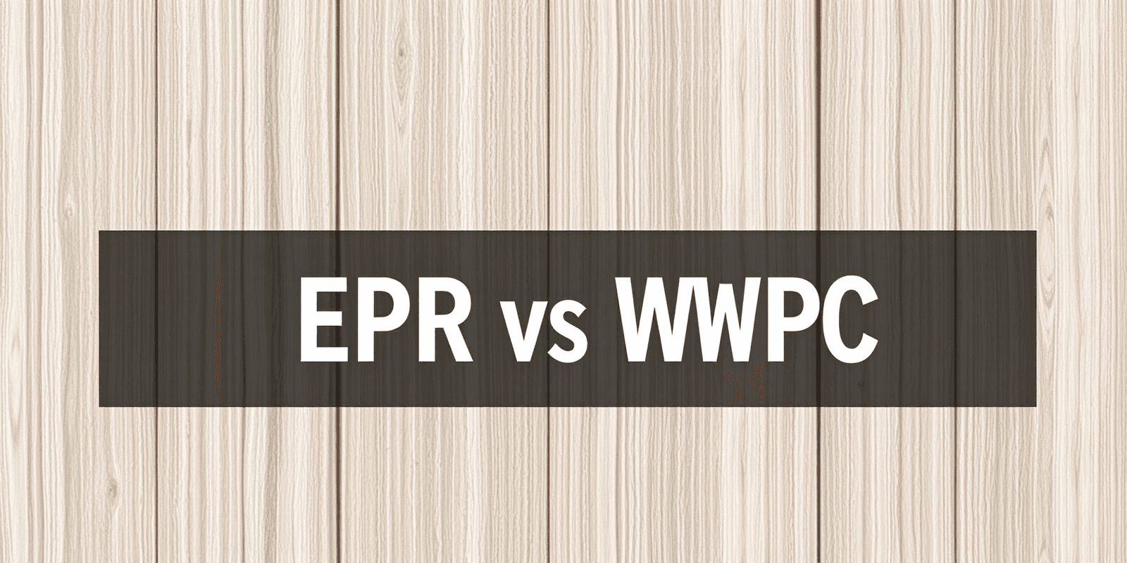 Choosing Between EPR and WPC: A Comprehensive Guide for Eco-conscious Consumers