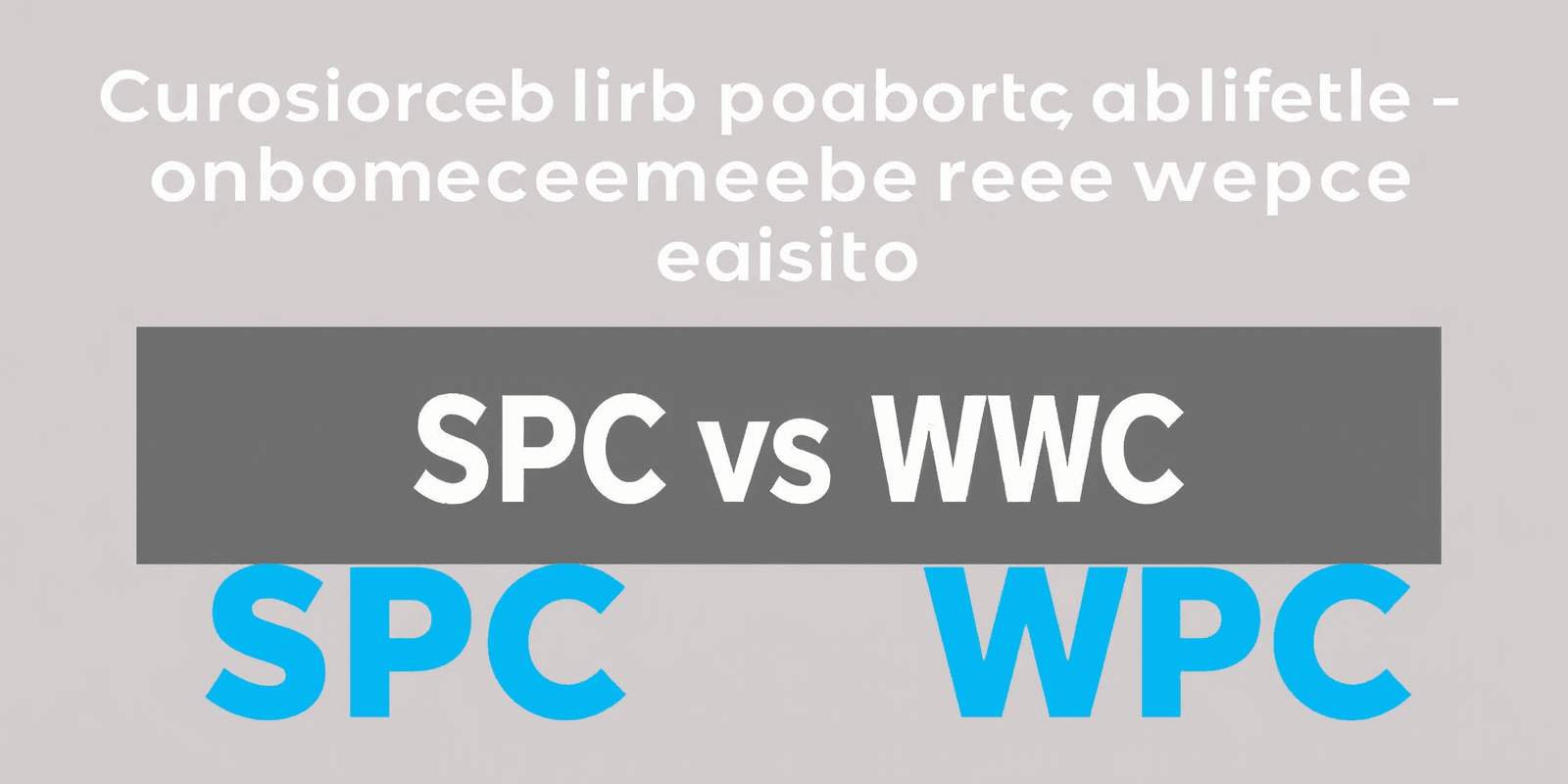 Choosing Between SPC and WPC: Which is Right for You?