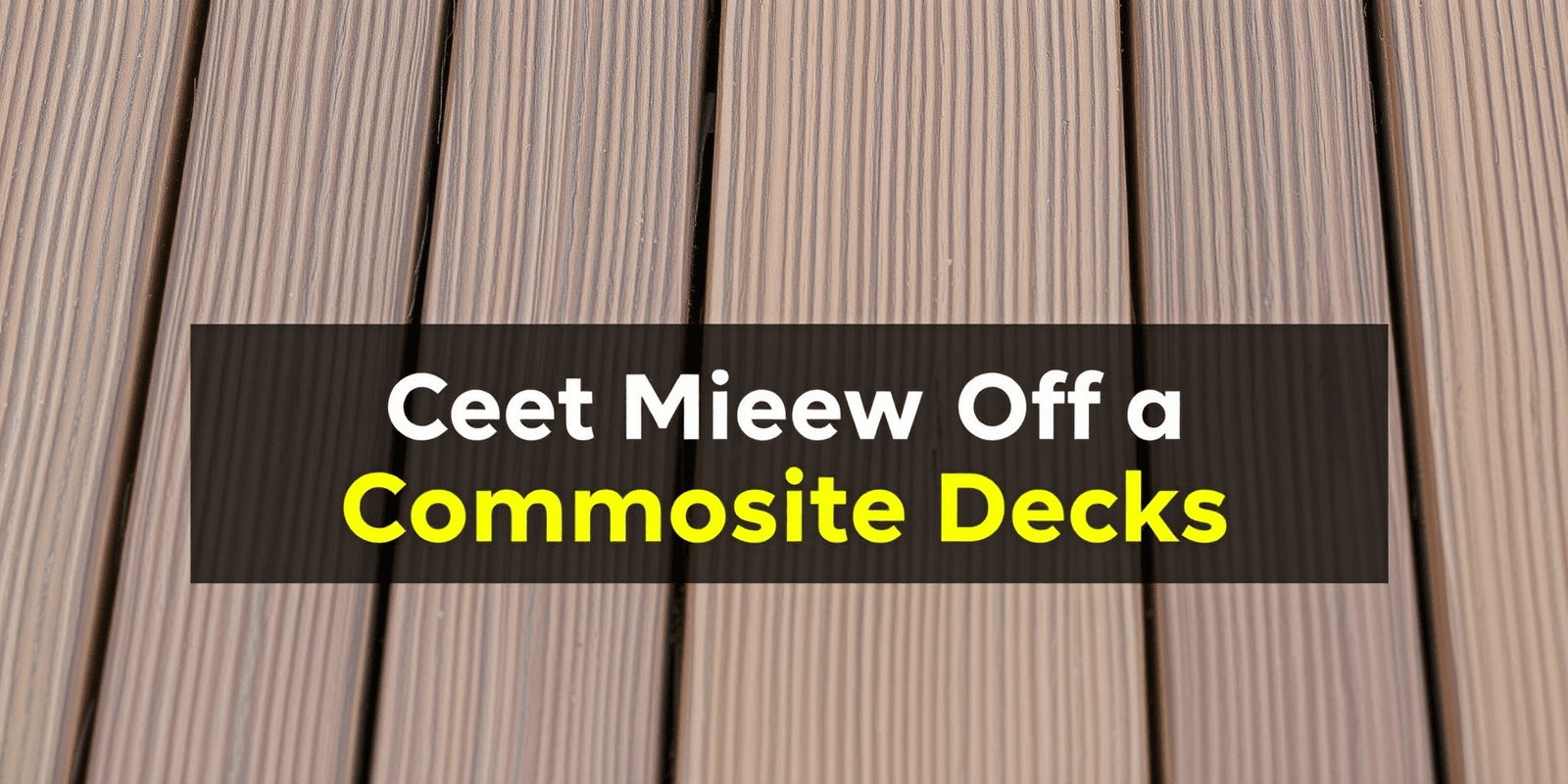 Cleaning Mildew Off Composite Decks: A Comprehensive Guide