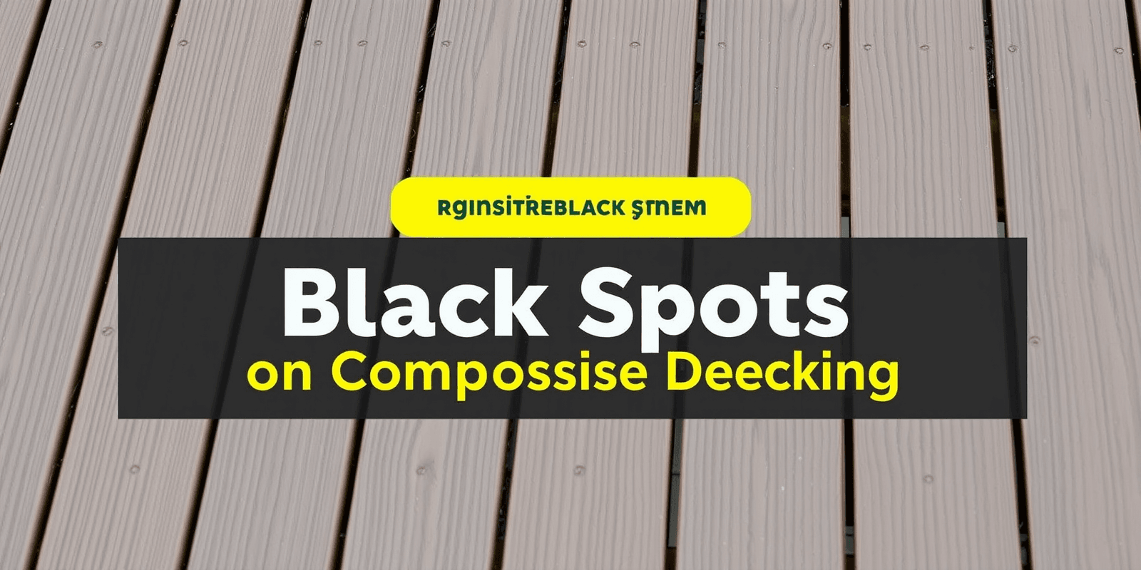 Cleaning Tips for Removing Black Stains on Composite Decking