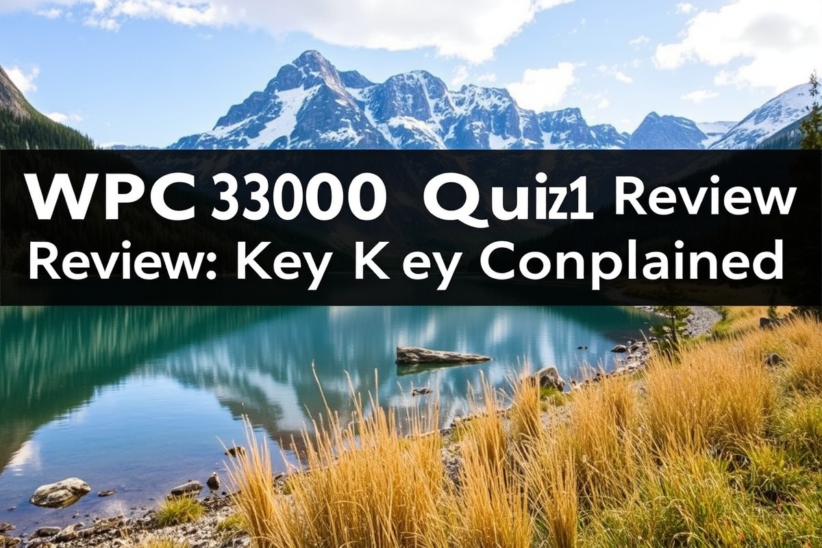 WPC 300 Quiz1 Review: Key Concepts Explained