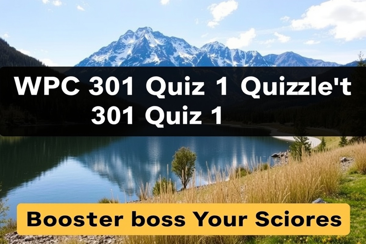 WPC 301 Quiz 1 Quizlet Study Tips: Boost Your Scores