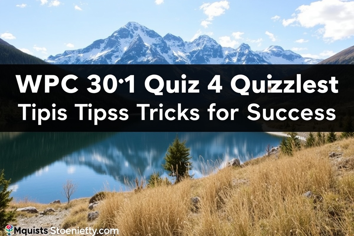 WPC 301 Quiz 4 Quizlet: Tips and Tricks for Success