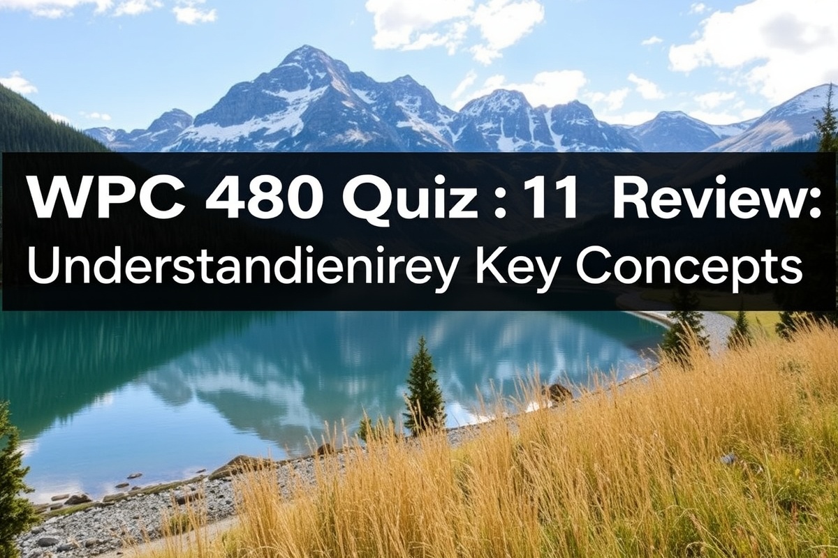 WPC 480 Quiz 1 Review: Understanding Key Concepts