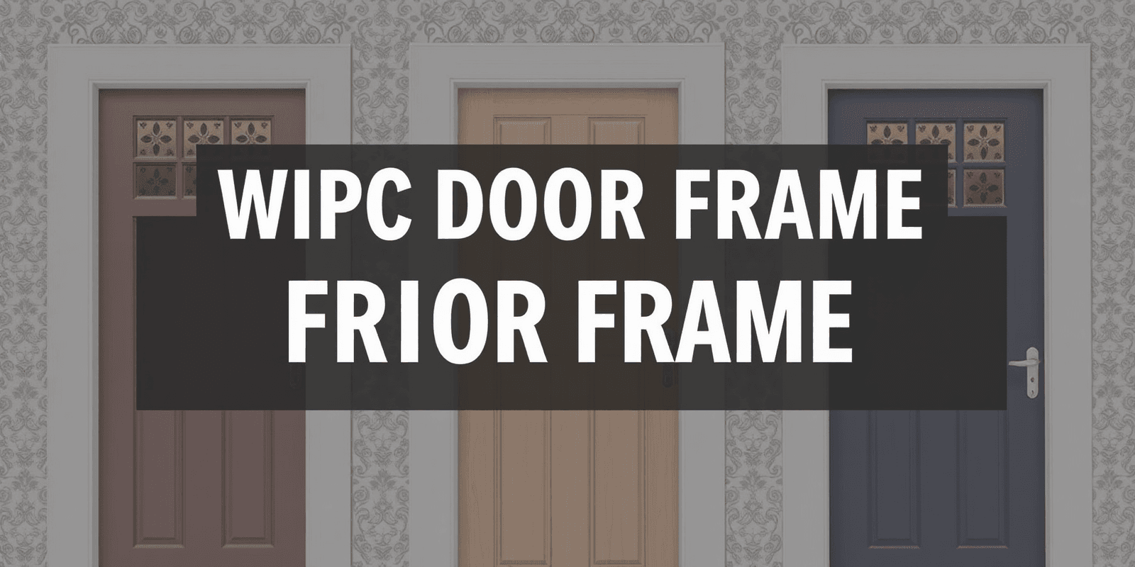WPC Door Frame Price Guide: Budget-Friendly Options for Homeowners