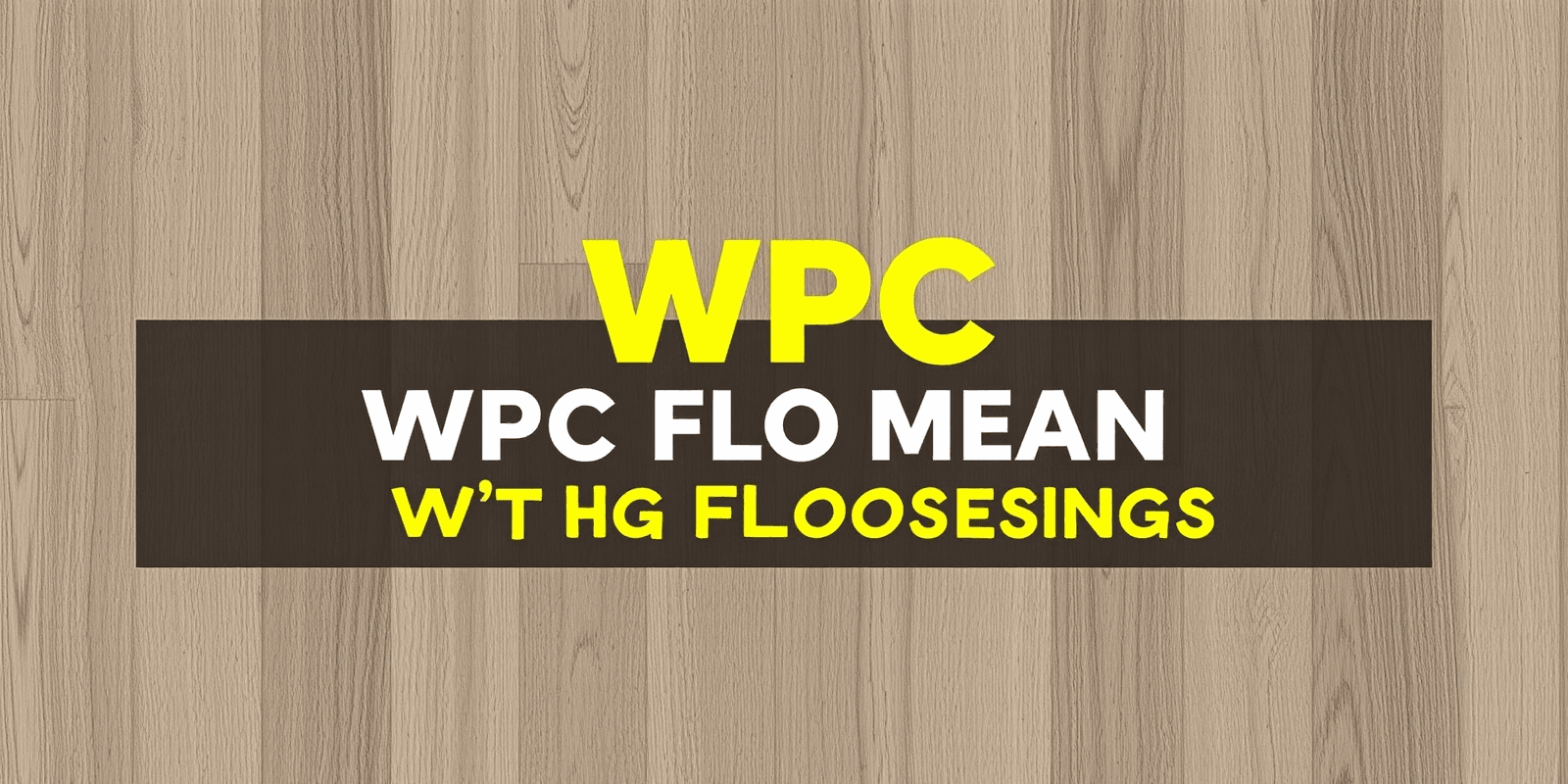WPC Flooring: What Does It Mean and Why Choose It?