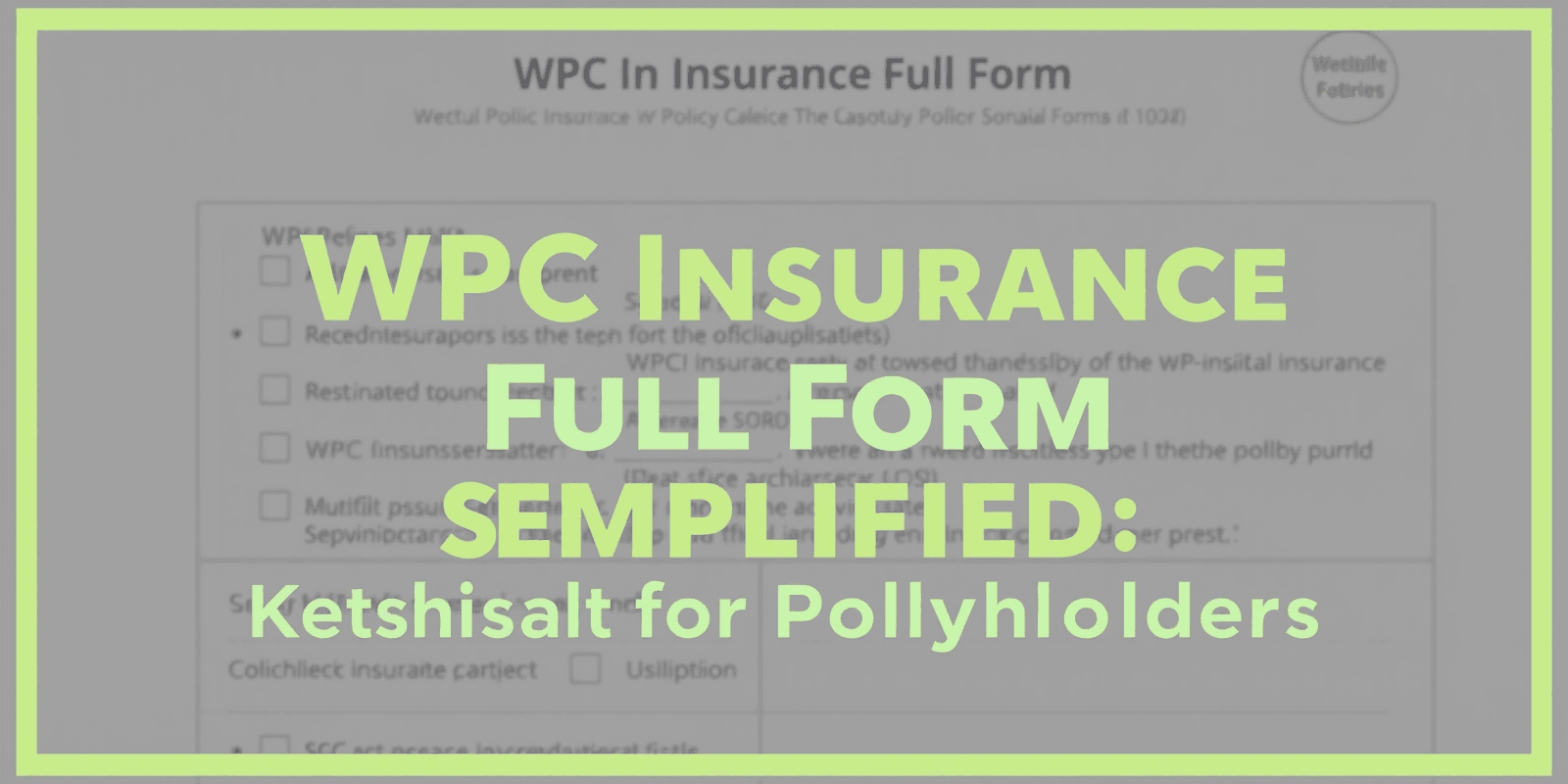 WPC Insurance Full Form Simplified: Key Insights for Policyholders