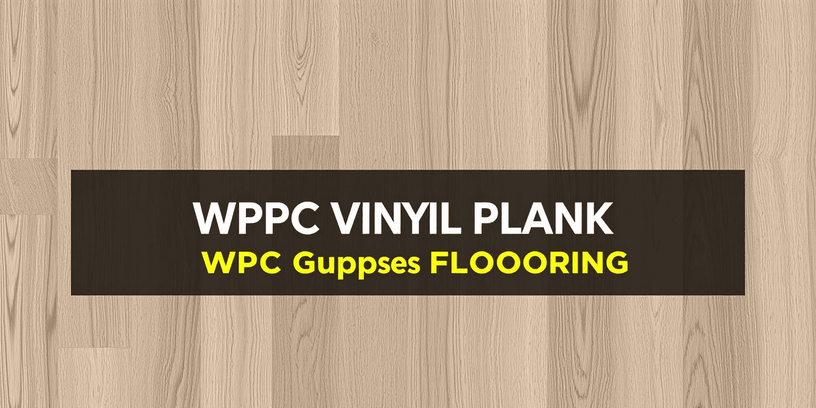 WPC Vinyl Plank Flooring: A Comprehensive Buying Guide